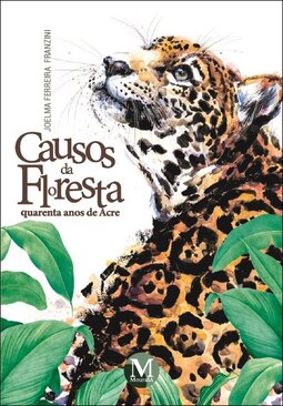 Causos da floresta: quarenta anos de Acre