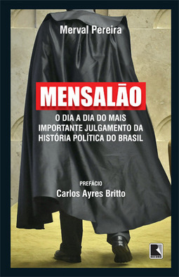Mensalão: O dia a dia do mais importante julgamento da história política do Brasil