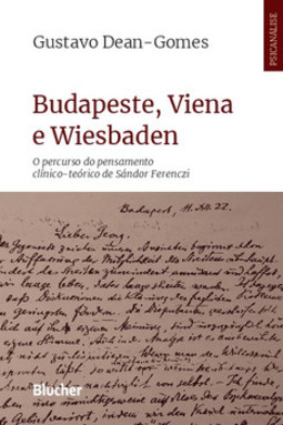 Budapeste, Viena e Wiesbaden: o percurso do pensamento clínico-teórico de Sándor Ferenczi