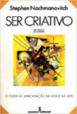 Ser Criativo: o Poder da Improvisação na Vida e na Arte
