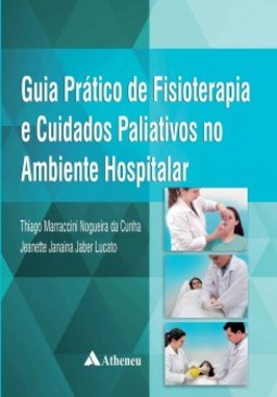 Guia prático de fisioterapia e cuidados paliativos no ambiente hospitalar
