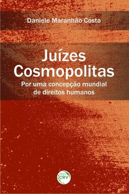Juízes cosmopolitas: por uma concepção mundial de direitos humanos