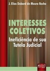 Interesses Coletivos - Ineficiência de sua Tutela Judicial