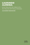 Laurindo Almeida: dos trilhos de Miracatu às trilhas em Hollywood