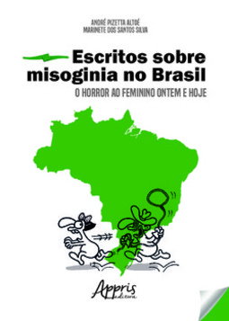 Escritos sobre misoginia no brasil: o horror ao feminino ontem e hoje