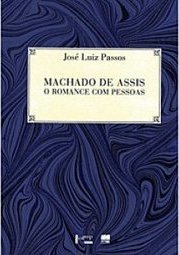 Machado de Assis : o Romance com Pessoas
