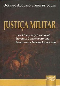 Justiça Militar: Uma Comparação Entre os Sistemas Constitucionais ...