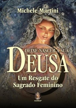 Deixe nascer a sua deusa: um resgate do sagrado feminino