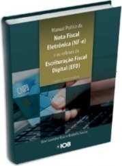 Manual Pratico da Nota Fiscal Eletrônica (NFe) e Seus Reflexos na Escrituração Fiscal Digital (EFD)