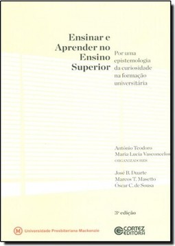 Ensinar E Aprender No Ensino Superior: Por Uma Epistemologia Da Curiosidade Na Formacao Universitaria