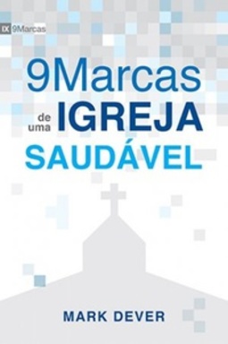 9 Marcas de uma Igreja Saudável