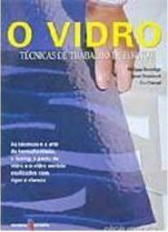 Vidro: Técnicas de Trabalho de Forno, O - IMPORTADO
