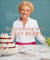 Entertaining with Mary Berry: Favorite Hors D'oeuvres, Entrées, Desserts, Baked Goods, and More
