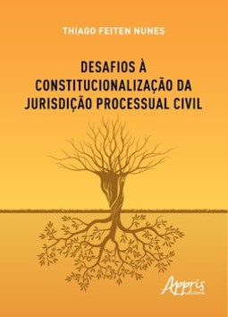 Desafios à constitucionalização da jurisdição processual civil