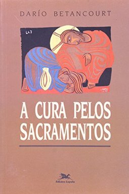 A Cura Pelos Sacramentos