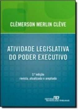 ATIVIDADE LEGISLATIVA DO PODER EXECUTIVO - 3ªED.