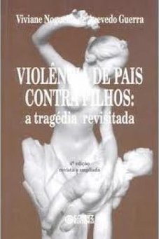 Violência de Pais Contra Filhos: a Tragédia Revisitada