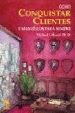 Como Conquistar Clientes e Mantê-los para Sempre