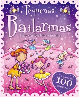 PEQUENAS BAILARINAS - LIVRO COM CENARIOS E ADESIVO
