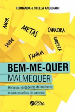 Bem-me-quer, Malmequer: Histórias verdadeiras de mulheres e suas escolhas de carreiras