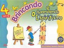 Brincando e Aprendendo o Espiritismo - vol. 4