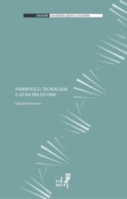 Parentesco, tecnologia e lei na era do DNA (Sexualidade, gênero e sociedade)