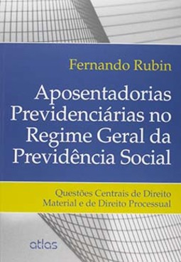 Aposentadorias Previdenciárias no Regime Geral da Previdência Social