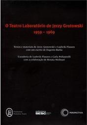 O Teatro Laboratório de Jerzy Grotowski 1959-1969