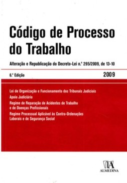 Código de processo do trabalho: alteração e republicação do decreto-lei nº 295/2009, de 13-10
