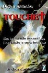 Diga a Satanás: Touchet: um Tremendo Manual de Libertação e Cura...