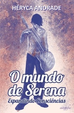 O mundo de Serena: expandindo consciências