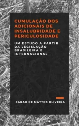 Cumulação dos Adicionais de Insalubridade e Periculosidade