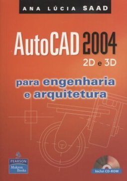 AutoCad 2004 2D e 3D: para Engenharia e Arquitetura