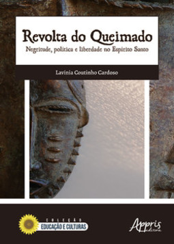 Revolta do Queimado: Negritude, Política e Liberdade no Espírito Santo