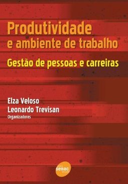 Produtividade e Ambiente de Trabalho: Gestão de Pessoas e Carreiras