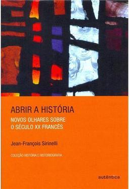 Abrir a história: Novos olhares sobre o século XX francês