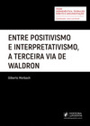 Entre positivismo e interpretativismo, a terceira via de Waldron
