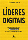 Líderes digitais: um ensaio sobre como gerir negócios digitais na visão de 21 líderes brasileiros