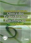 Manual para a avaliação clínica dos transtornos psicológicos: Transtornos da idade adulta e relatórios psicológicos