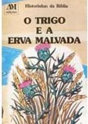 O Trigo e a Erva Malvada