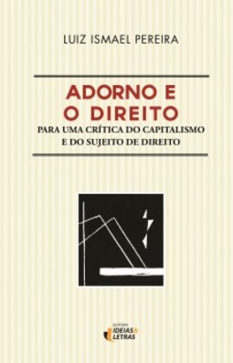 Adorno e o direito: para uma crítica do capitalismo e do sujeito de direito
