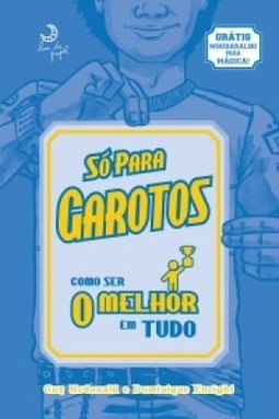 Só Para Garotos: Como Ser O Melhor Em Tudo