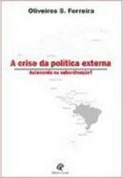 A Crise da Política Externa: Autonomia ou Subordinação?