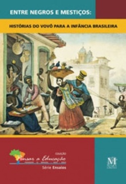 Entre Negros e Mestiços (Pensar a Educação)