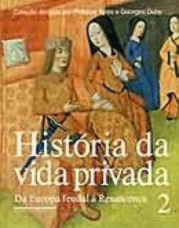 História da Vida Privada: da Europa Feudal à Renascença
