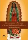 Devocionário e novena a Nossa Senhora de Guadalupe