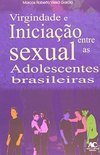 Virgindade e Iniciação Sexual: Entre as Adolescentes Brasileiras