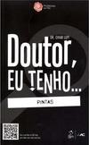 Doutor, Eu Tenho... Pintas