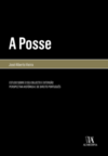 A posse: Estudo sobre o seu objecto e extensão - Perspectiva histórica e de direito português