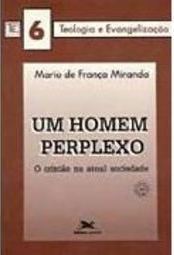 Homem Perplexo: o Cristão na Atual Sociedade, Um